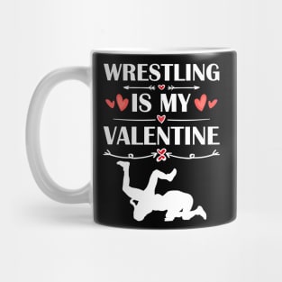 Wrestling Is My Valentine T-Shirt Funny Humor Fans Mug